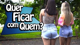 QUER FICAR COM QUEM?