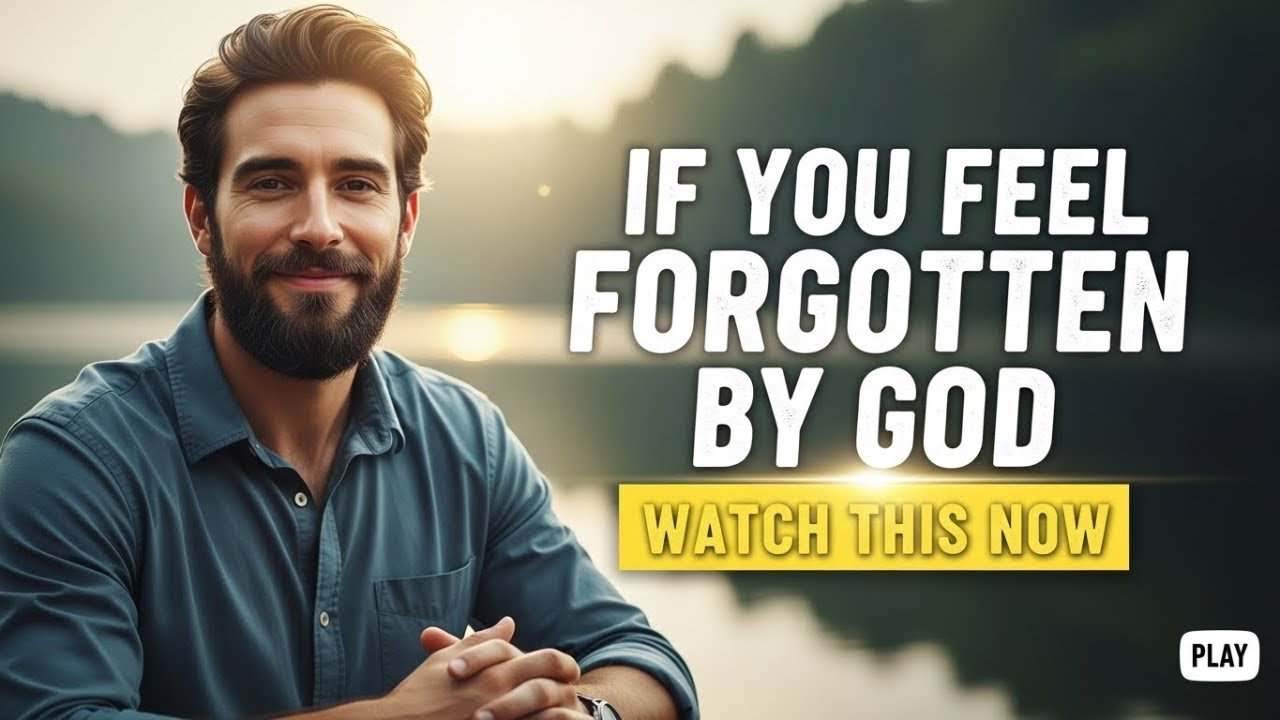If YOU FEEL FORGOTTEN BY GOD,  Watch This Now.