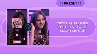 ✹ Preset   Tutorial Transisi Lagu 'The Feels' Di Alight Motion ⊹ ࣪
