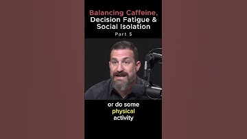 Balancing Caffeine, Decision Fatigue & Social Isolation | Dr. Andrew Huberman, Part 5 #hubermanlab