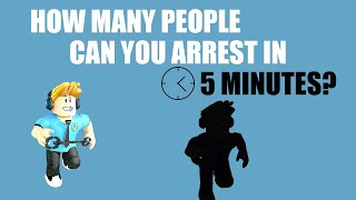 How Many Players Can You Arrest in 5 Minutes Roblox Jailbreak- Challenge