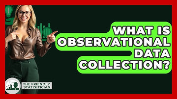 What Is Observational Data Collection? - The Friendly Statistician