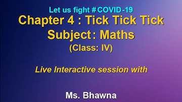 Live Interaction : Chap 4 : Tick Tick Tick    Subject : Maths