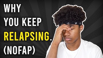NOFAP | Why You Keep Relapsing.
