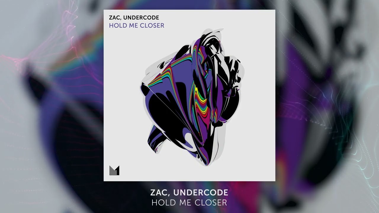 ZAC, Undercode - Hold Me Closer