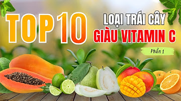 Top 10 loại trái cây giàu vitamin C - P1 | Sức Khỏe Là Vàng