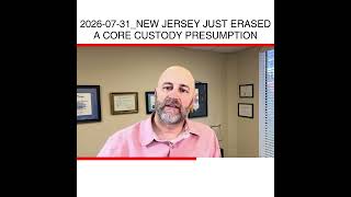 2026-07-31_New Jersey Just Erased a Core Custody Presumption