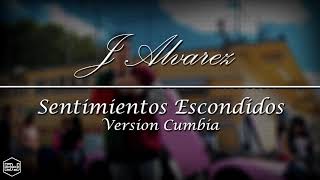 J Alvarez - Sentimientos Escondidos (Version Cumbia) Dj Kapocha