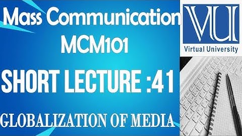 Introduction To Mass Communication -MCM101-short lecture No.41-BS Psychology virtual university