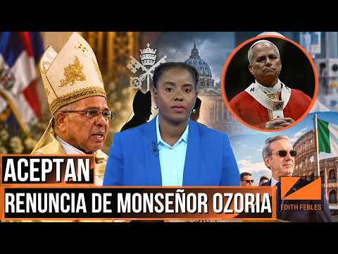 Vatican accepts Francisco Ozoria's resignation and Abinader completes agenda in Rome