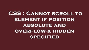 CSS : Cannot scroll to element if position absolute and overflow-x hidden specified
