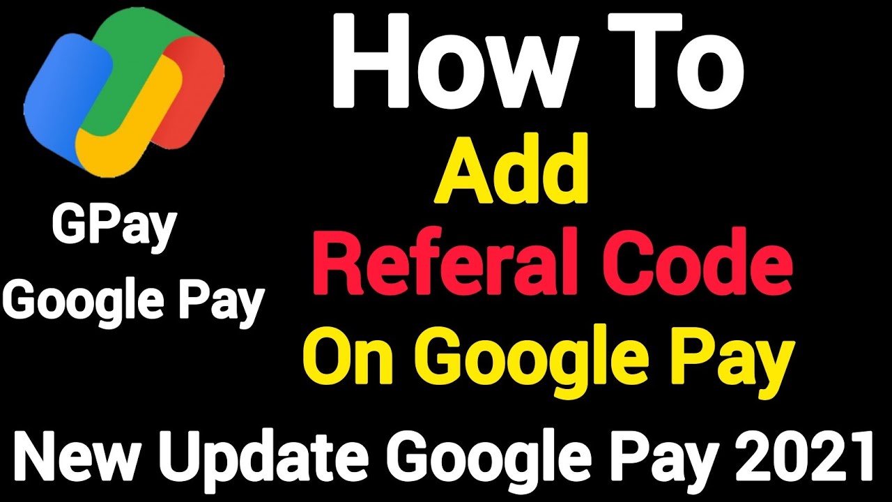 How to add referal code on google pay | google pay refer and earn ...