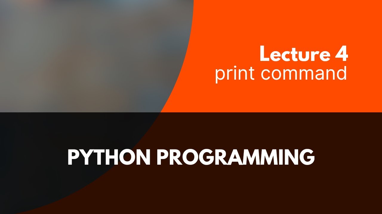 Print Command In Python Lecture 4 YouTube Print Command In Python Lecture 4 YouTube