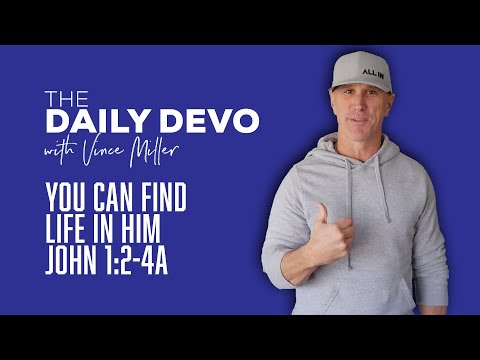 You Can Find Life In Him | John 1:2-4a