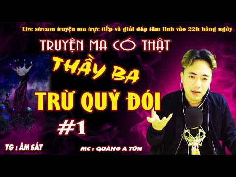 Video Truyện ma : THẦY BA TRỪ QUỶ ĐÓI Tập 1 | Quàng A Tũn... - youtube
