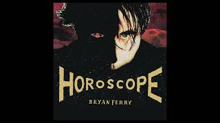 Bryan Ferry - The Only Face (Horoscope Version) (Official Audio)