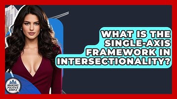 What Is The Single-axis Framework In Intersectionality? - Making Politics Simple