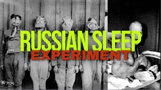THE RUSSIAN SLEEP EXPERIMENT (Real Story)