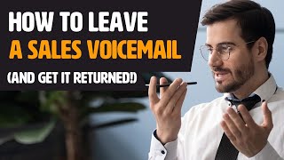 How To Leave A Sales Voicemail (And get it RETURNED) How To Leave A Sales Voicemail (And get it RETURNED)