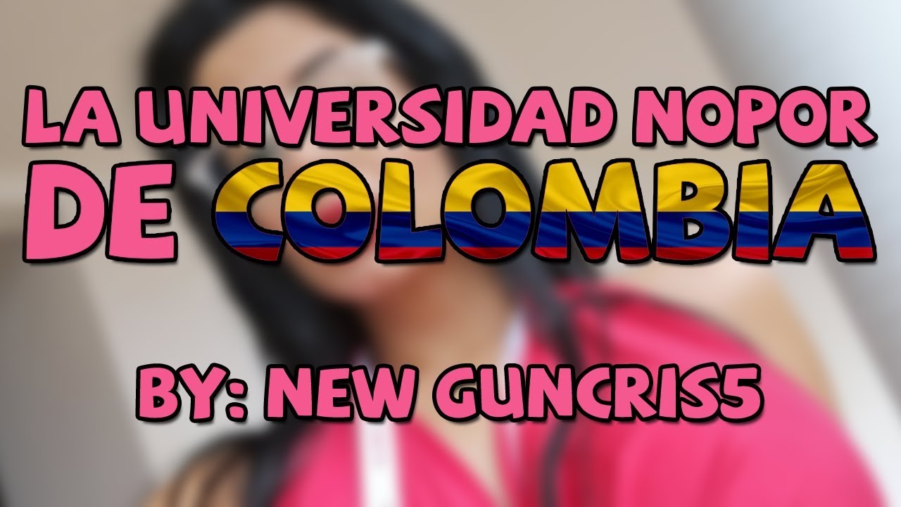 La primera universidad N0p0r del mundo, en Colombia YouTube