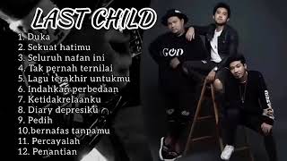 Full album last child terbaik |duka | sekuat hatimu