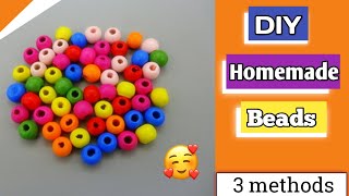 3 Easy And Simple Methods To Make Beads At Home/DIY Homemade Beads/How To Make Beads At Home/Beads/