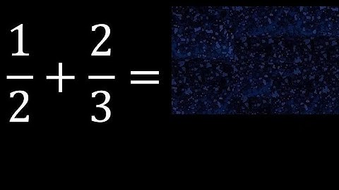 1/2 plus 2/3 Adding Fractions With Unlike Denominators 1/2+2/3 How to find sum of two fractions