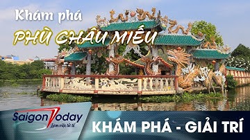 KHÁM PHÁ - GIẢI TRÍ | PHÙ CHÂU MIẾU - NGÔI MIẾU NỔI DUY NHẤT Ở SÀI GÒN | SAIGONTODAY MEDIA