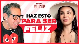 HAZ ESTO PRONTO para ser FELIZ | De Todo Un Mucho Martha Higareda Yordi Rosado