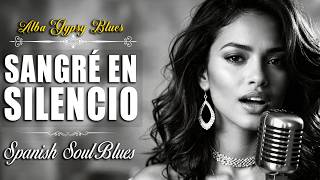 SANGRÉ EN SILENCIO | Alba Gypsy Blues | Spanish Soul Blues 2026 | Canción de Empoderamiento Femenino