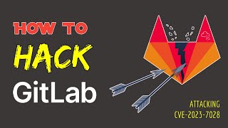 How to Hack GitLab (CVE-2023-7028) TryHackMe