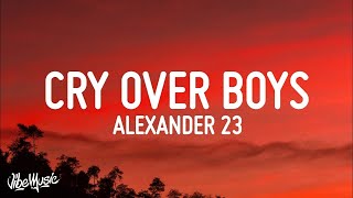 Alexander 23 - Cry Over Boys (Lyrics)  | 1 Hour Sad Songs 2023