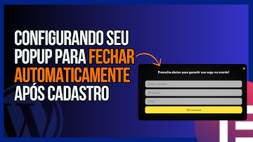 Como Configurar seu Popup Com Formulário Para fechar após inscrição  usando ELEMENTOR