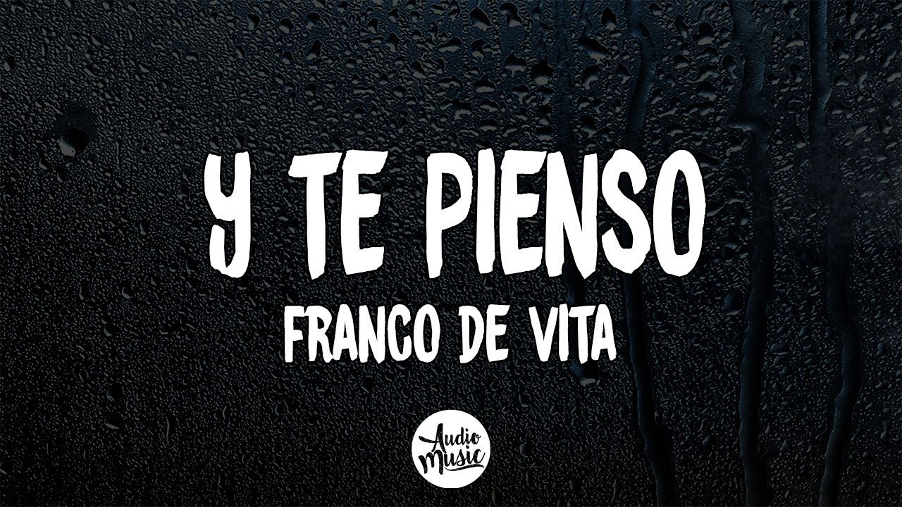Franco de vita - Y Te Pienso (Letra/Lyrics) Franco de vita - Y Te Pienso (Letra/Lyrics)