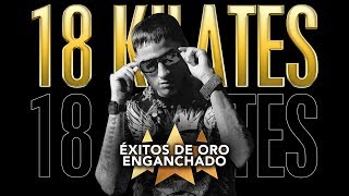 18 Kilates - ÉXITOS DE ORO ENGANCHADOS