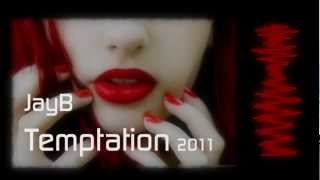 JayB - Temptation (2011 Rework)