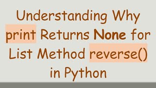 Understanding Why print Returns None for List Method reverse() in Python