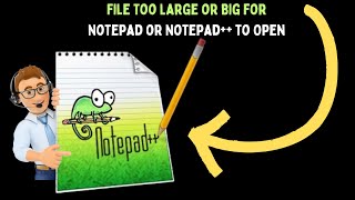 How to Fix File Too Large or Big for Notepad or Notepad++ to Open in Windows 11