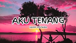 HAPPY ASMARA - AKU TENANG | COVER SIHO (Lirik)🎵