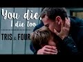 Tris & Four - You Die, I Die Too