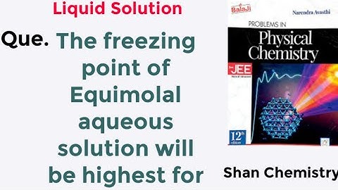 The freezing point of Equimolal aqueous solution will be highest for | Jee | NEET | Shan chemistry