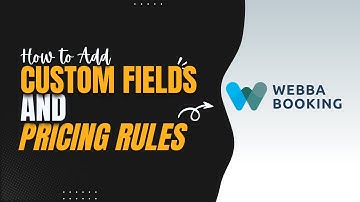 How to Add Custom Fields & Pricing Rules in Webba Booking (Part 2)