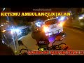 KETEMU AMBULANCE DIJALAN?LANGSUNG GASSPOL !!!