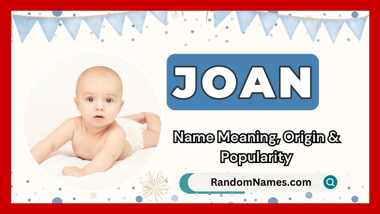 Joan - Baby Boy Name Meaning, Origin & Popularity - RandomNames.com