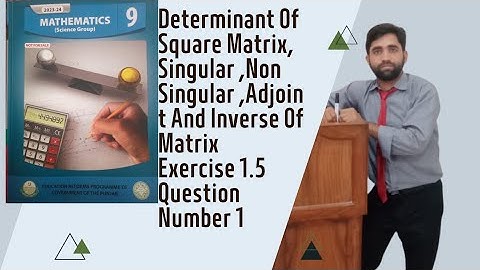 9th  Class Mathematics Determinant, Singular, Non Singular  Matrix Exercise 1.5 Question number 1