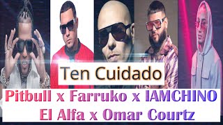 Pitbull x Farruko x IAMCHINO x El Alfa x Omar Courtz - Ten Cuidado