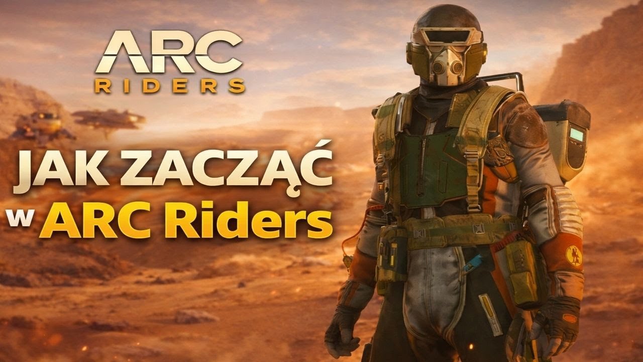 Jak Zacząć w Arc Riders - Poradnik dla Początkujących - YouTube