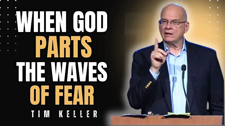 🌊 WHEN GOD PARTS THE WAVES OF FEAR | TIM KELLER SERMONS 2025