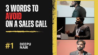 3 words to AVOID on a Sales call- Deepu Nair