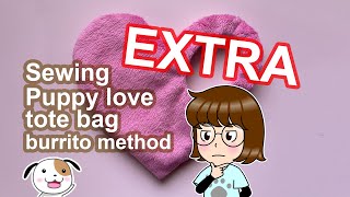 Puppy Love Tote Bag - EXTRA - the Burrito method?